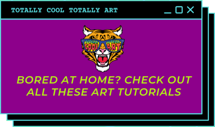 Old school computer image with a tiger wearing sunglasses and the words Bored at home? Check out all these art tutorials.