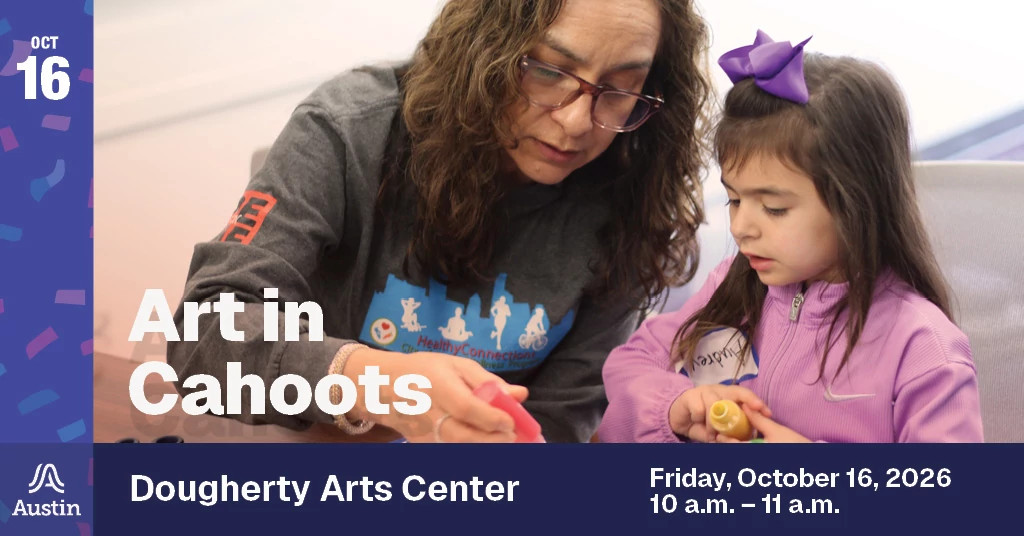 An image of a child and adult crafting together and the text 'Oct 16 Art in Cahoots Dougherty Arts Center Friday, October 16, 2026 10 a.m. - 11 a.m. A Austin'