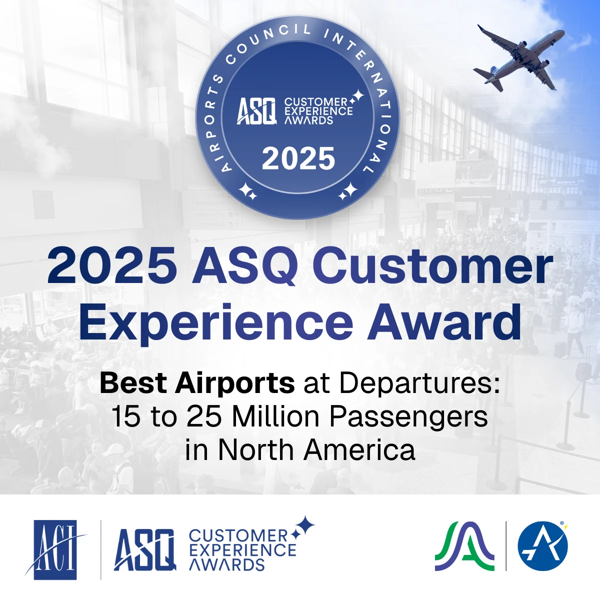 Graphic announcing the 2025 ASQ Customer Experience Award. A blue circular badge at the top reads “Airports Council International – ASQ Customer Experience Awards 2025.” Large text states: “2025 ASQ Customer Experience Award – Best Airports at Departures: 15 to 25 Million Passengers in North America.” The background shows a busy airport terminal with travelers and an airplane taking off. ACI, ASQ, and airport logos appear along the bottom.