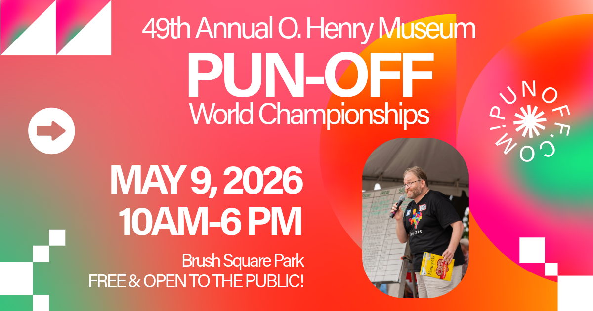 A person speaking into a microphone and the text '49th Annual O Henry Museum Pun Off World Championships May 9, 2026 10AM-6PM Brush Square Park Free and Open to the Public punoff.com'