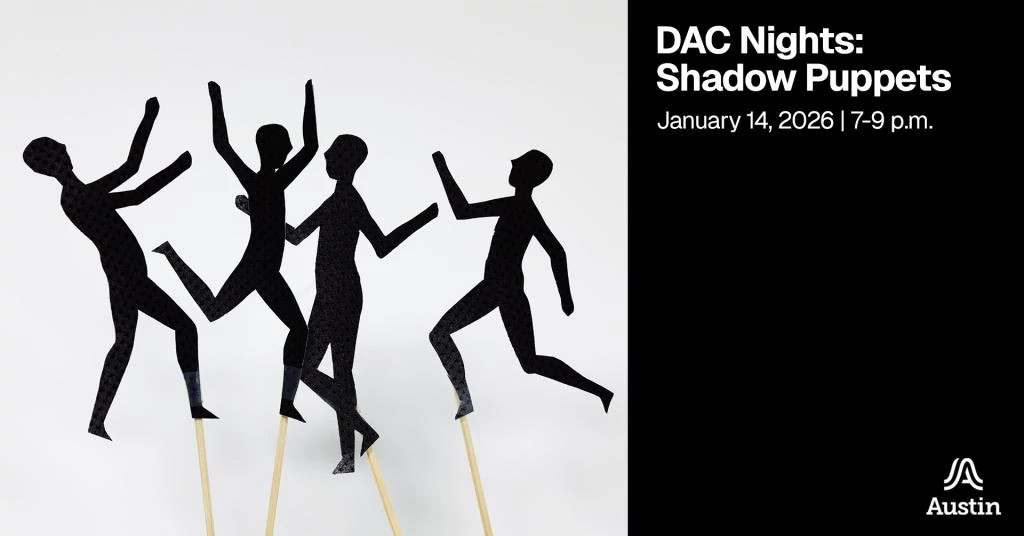 A graphic with an image of four human shadow puppets and the text 'DAC Nights: Shadow Puppets January 14, 2026 7-9 p.m.' and the Austin A logo