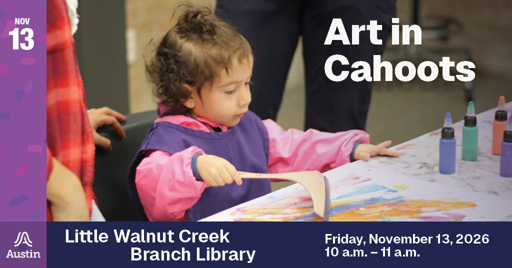 An image of a child painting and the text 'Nov 13 Art in Cahoots Little Walnut Creek Branch Library Friday, November 13, 2026 10-11 a.m.'