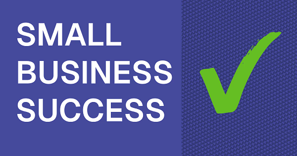 Blue graphic with the words small business success in white text on the left, and a green check mark on the right.