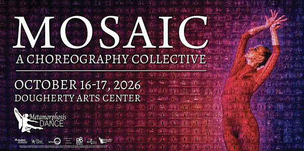 An image of a person dancing and the text 'Mosaic a choreography collective October 16-17, Dougherty Arts Center Metamorphosis Dance' 