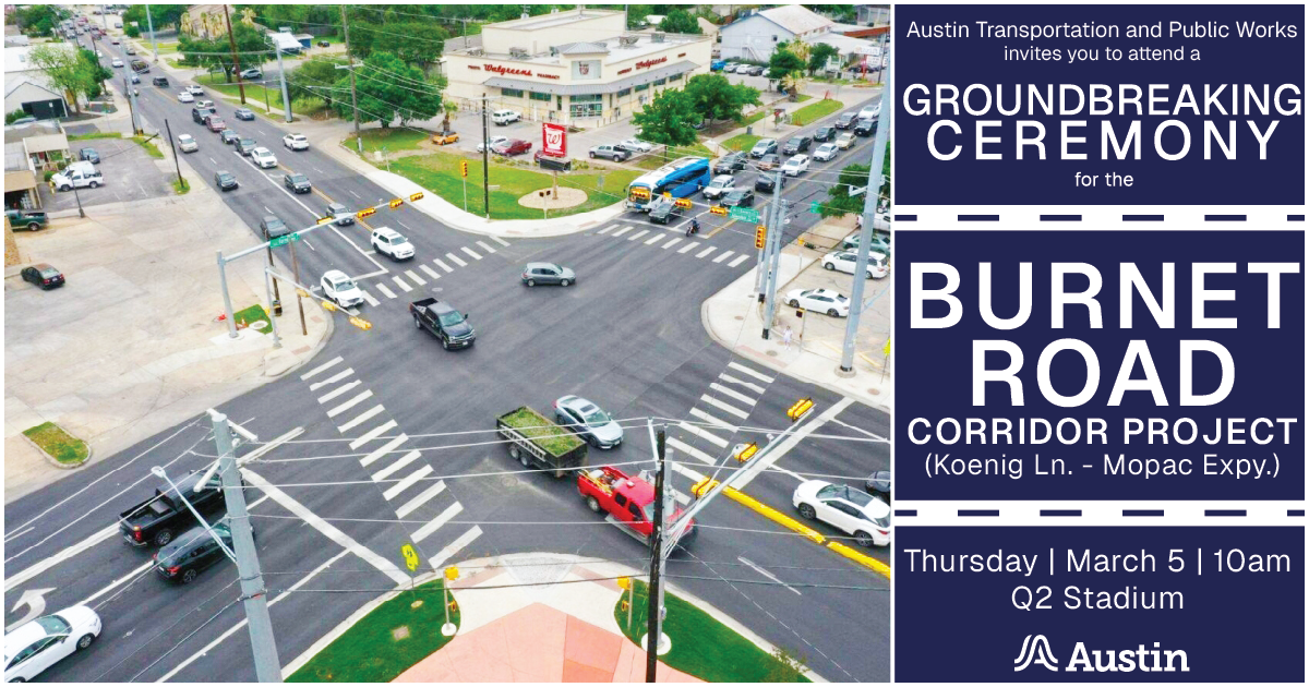 The City of Austin invites the public to a groundbreaking ceremony this Thursday, March 5, at 10 a.m. to celebrate the next phase of improvements coming to Burnet Road.