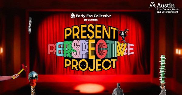 A photograph of a stage with various pixelated images around the edges and the text 'Early Era Collective Presents Present Perspective Project A Austin Arts, Culture, Music and Entertianment'