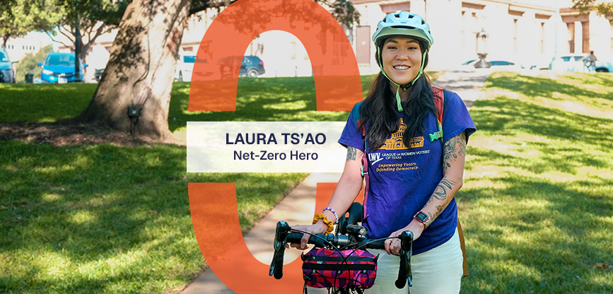 Laura Ts'ao smiles while wearing a helmet and holding the handles of her bicycle. Text reads, Laura Ts'ao, Net-Zero Hero.