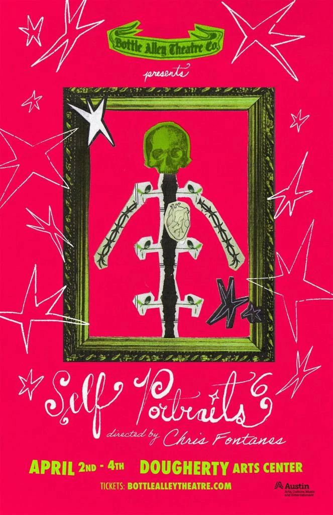 A graphic with a collaged skeleton figure and text 'Bottle Alley Theatre Co presents Self Portraits 6 directed by Christ Fontanes April 2nd - 4th Dougherty Arts Center Tickets: BottleAlleyTheatre.com' and the Austin Arts Culture Music and Entertainment logo
