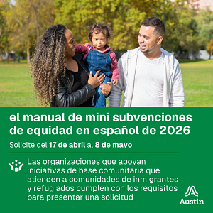 el manual de mini subvenciones de equidad en espanol de 2026, solicite del 17 de abril al 8 de mayo, las organizaciones que apoyan iniciativas de base comunitaria que atienden a comunidades de inmigrantes y refugiados cumplen con los requisitos
