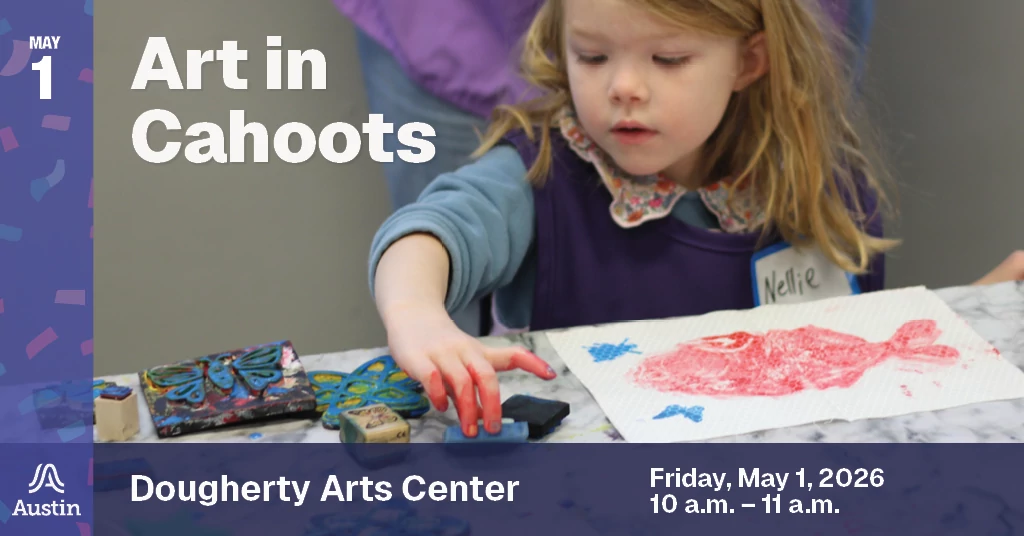 An image of a child painting with stamps, the Austin A logo, and the text 'May 1 Art in Cahoots Dougherty Arts Center Friday, May 1, 2026 10 a.m. - 11 a.m.'