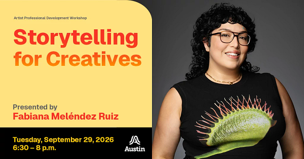 A close up portrait of a smiling person and the text 'Artist Professional Development Workshop Storytelling for Creatives Presented by Fabiana Melendez Ruiz Tuesday, September 29, 2026 six thirty - eight thirty p.m. A Austin'