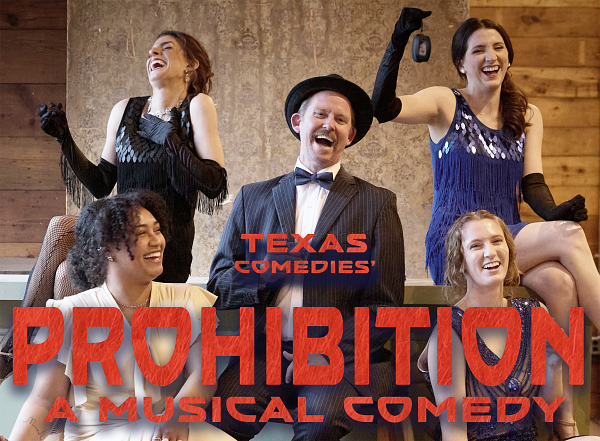 A graphic with a group of 5 people laughing together and the text 'Texas Comedies Prohibition A Musical Comedy'