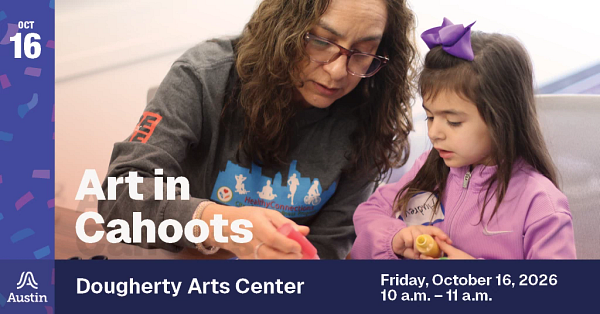 An image of a child and adult crafting together and the text 'Oct 16 Art in Cahoots Dougherty Arts Center Friday, October 16, 2026 10 a.m. - 11 a.m. A Austin'