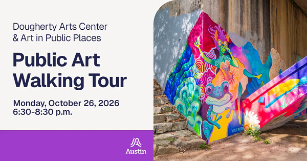 An image of a colorful mural on the side of a building and the text 'Dougherty Arts Center and Art in Public Places Public Art Walking Tour Monday, October 26, 2026 six thirty to eight thirty p.m.