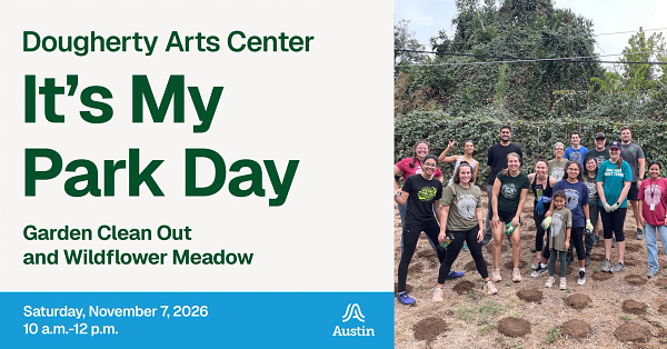 A group of people smiling outside and the text 'Dougherty Arts Center It's My Park Day Garden Clean Out and Wildflower Meadow Saturday, November 7, 2026 10 a.m. - 12 p.m. A Austin'