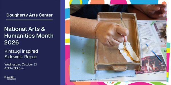 An image of a person repairing a crack with gold liquid and the text 'Dougherty Arts Center National Arts and Humanities Month 2026 Kintsugi Inspired Sidewalk Repair Wednesday, October 21 four thirty to seven thirty p.m.'