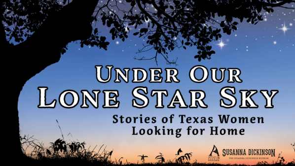 Flyer for Under Our Lone Star Sky: Stories of Texas Women Looking for Home