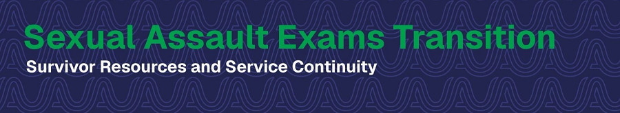 sexual assault exams transition