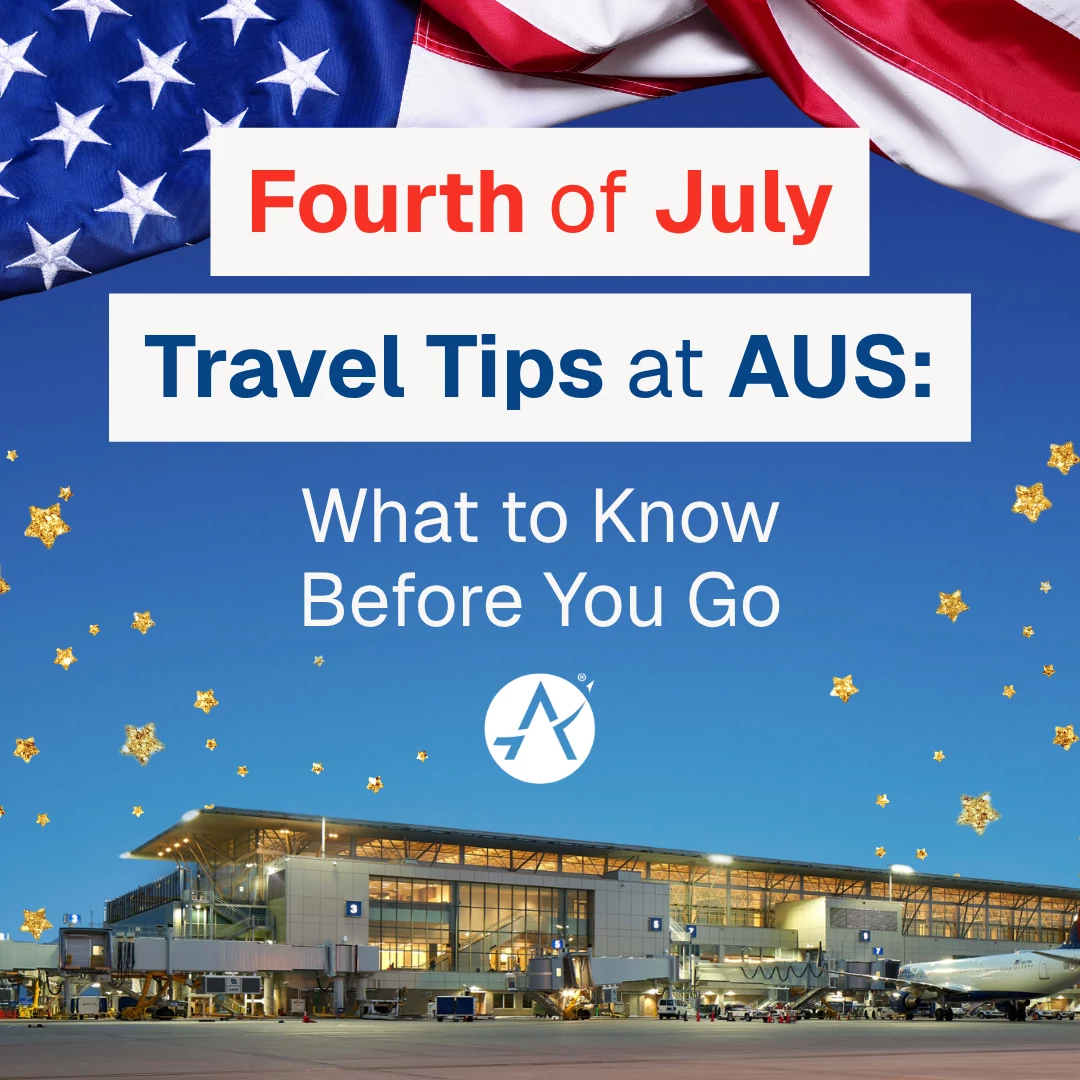A graphic featuring part of an American flag at the top, with large text reading Fourth of July Travel Tips at AUS What to Know Before You Go. 