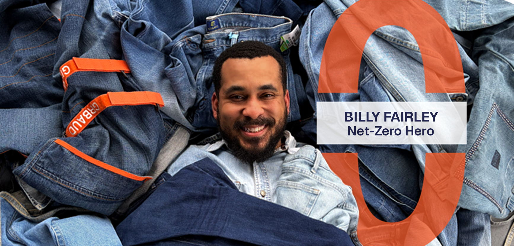 Billy Fairley lies smiling in a pile of denim. Text reads, Billy Fairley, Net-Zero Hero.