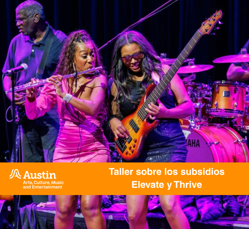 Two women perform on stage, one playing a flute and the other a bass guitar, with musicians in the background; orange banner promotes an Elevate and Thrive Grant workshoo for nonprofits and Austin Arts, Culture, Music and Entertainment Logo.