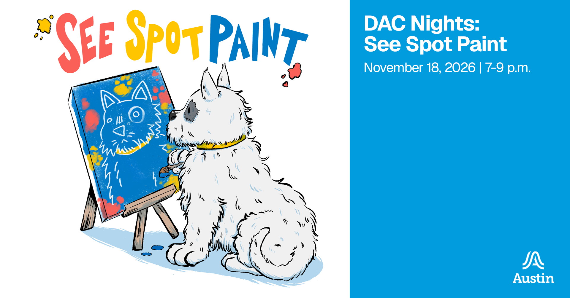 An image of a dog painting a portrait of themself and the text 'DAC Nights See Spot Paint November 18, 2026 7-9 p.m. A Austin'