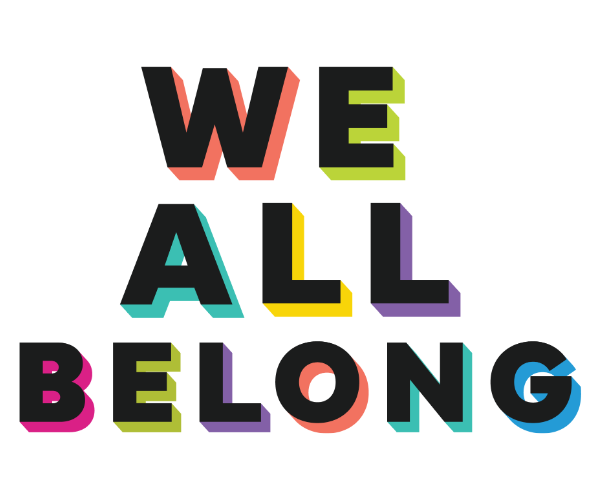 We All Belong in block letters with colorful shadowing behind each letter of orange, green, purple, pink, blue, turquoise, and yellow