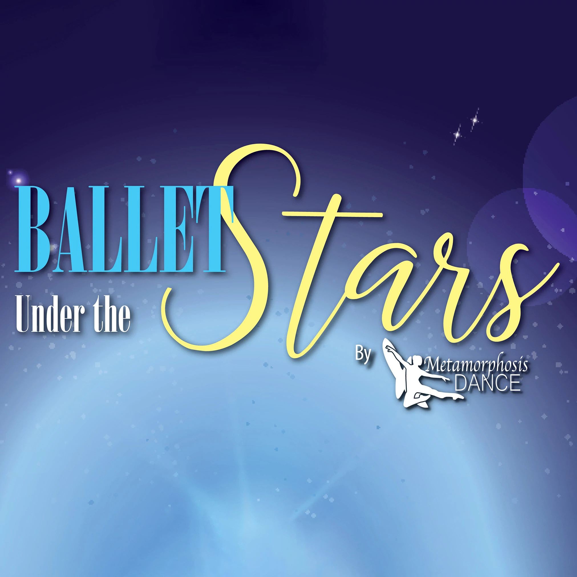 A stary background with the text 'Ballet Under the Stars By Metamorphosis Dance'