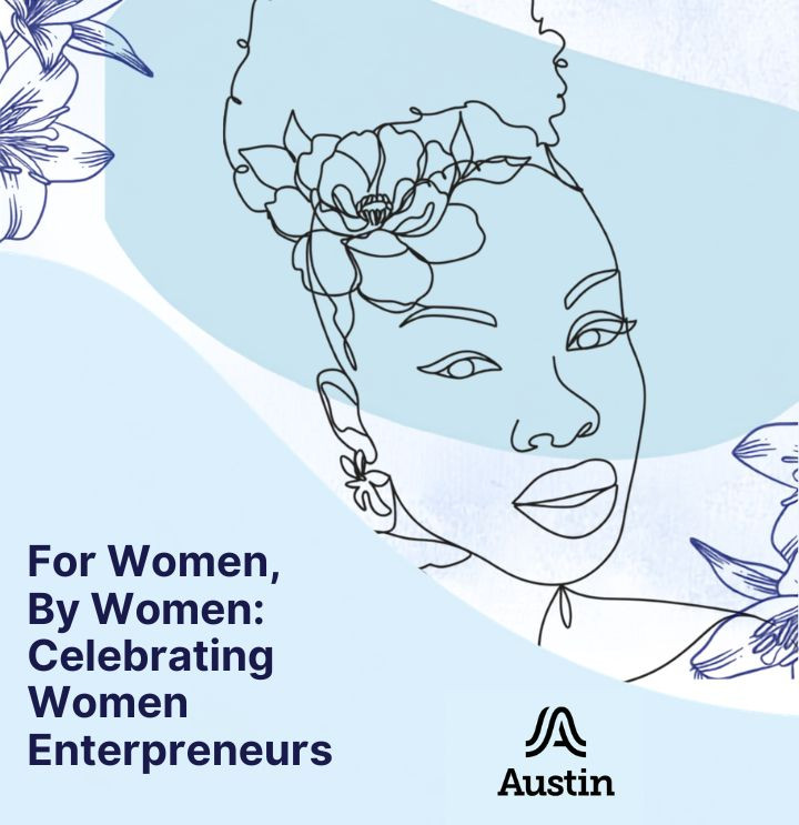 For Women, By Women. Celebrating Women Entrepreneurs